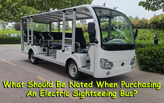 What Should Be Noted When Purchasing An Electric Sightseeing Bus?